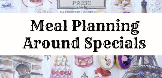 Meal Planning Around Specials